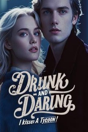 Drunk and Daring I Kissed a Tycoon
