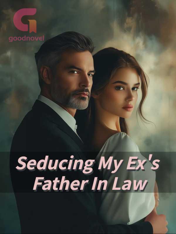 Seducing My Ex’s Father In Law